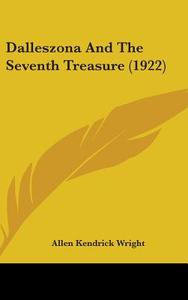 Dalleszona and the Seventh Treasure (1922) di Allen Kendrick Wright edito da Kessinger Publishing