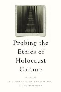 Probing the Ethics of Holocaust Culture di Claudio Fogu edito da Harvard University Press