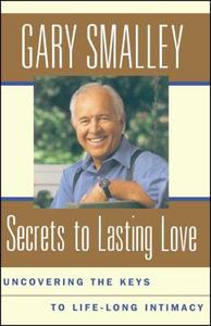 Secrets to Lasting Love di Gary Smalley edito da Free Press