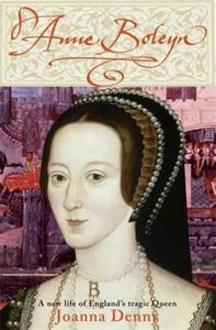 Anne Boleyn di Joanna Denny edito da Little, Brown Book Group