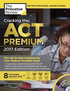 Cracking The Act Premium Edition With 8 Practice Tests And Dvd, 2017 di Princeton Review edito da Random House Usa Inc