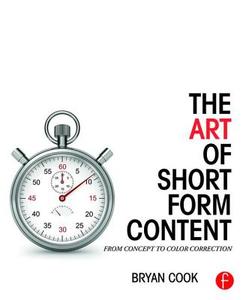 The Art of Short Form Content di Bryan Cook edito da Taylor & Francis Ltd