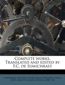 Complete Works. Translated And Edited By di Theophile Gautier edito da Nabu Press