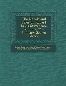 The Novels and Tales of Robert Louis Stevenson, Volume 22 di Robert Louis Stevenson, William Ernest Henley, Sidney Colvin edito da Nabu Press