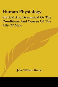 Human Physiology di John William Draper edito da Kessinger Publishing Co