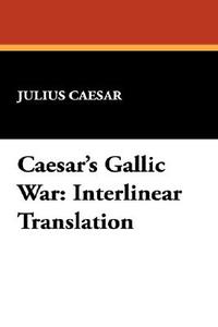 Caesar's Gallic War di Julius Caesar edito da Wildside Press