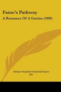 Fame's Pathway: A Romance of a Genius (1909) di Hobart Chatfield Chatfield-Taylor edito da Kessinger Publishing
