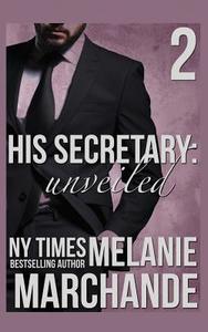 His Secretary: Unveiled di Melanie Marchande edito da Createspace