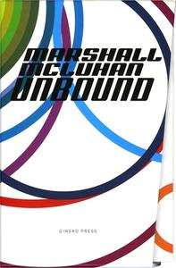 Mcluhan - Unbound di Marshall McLuhan edito da Gingko Press, Inc