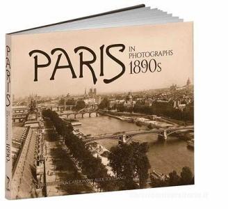 Paris in Photographs, 1890s di Alex Toledano edito da CALLA ED