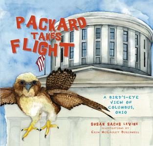 Packard Takes Flight: A Bird's-Eye View of Columbus, Ohio di Susan Sachs Levine edito da History Press (SC)
