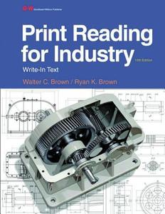Print Reading for Industry di Walter C. Brown, Ryan K. Brown edito da GOODHEART WILLCOX CO