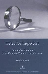 Defective Inspectors: Crime-fiction Pastiche in Late Twentieth-century French Literature di Simon Kemp edito da Maney Publishing