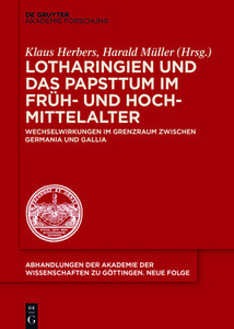 Lotharingien und das Papsttum im Früh- und Hochmittelalter edito da Gruyter, de Akademie