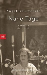 Nahe Tage di Angelika Overath edito da btb Taschenbuch