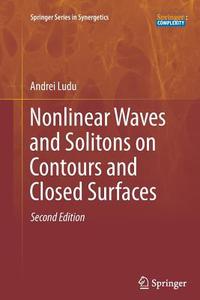 Nonlinear Waves and Solitons on Contours and Closed Surfaces di Andrei Ludu edito da Springer Berlin Heidelberg