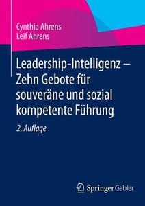 Leadership-Intelligenz - Zehn Gebote für souveräne und sozial kompetente Führung di Cynthia Ahrens, Leif Ahrens edito da Gabler, Betriebswirt.-Vlg