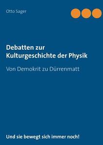 Debatten zur Kulturgeschichte der Physik di Otto Sager edito da Books on Demand