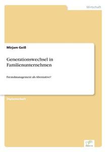 Generationswechsel In Familienunternehmen di Mirjam Gei edito da Diplom.de