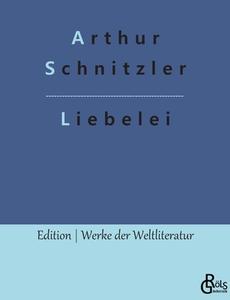 Liebelei di Arthur Schnitzler edito da Gröls Verlag