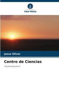 Centro de Ciencias di Jesus Olivar edito da Verlag Unser Wissen