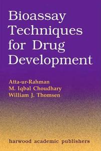Bioassay Techniques for Drug Development di Karachi Atta-ur-Rahman (Research Institute of Chemistry, M. Iqbal (Rsearch Institute of Chemistry edito da Harwood-Academic Publishers