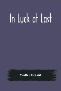 In Luck at Last di Walter Besant edito da Alpha Editions