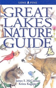 Great Lakes Nature Guide di James McCormac, Krista Kagume edito da Lone Pine Publishing International Inc.