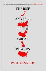The Rise and Fall of the Great Powers di Paul Kennedy edito da HarperCollins Publishers