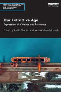 Our Extractive Age di Judith Shapiro, John-Andrew McNeish edito da Taylor & Francis Ltd