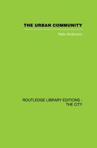 The Urban Community: A World Perspective di Nels Andersen edito da ROUTLEDGE