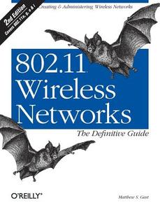 802.11 Wireless Networks The Definitive Guide di Matthew Gast edito da O\'reilly Media, Inc, Usa