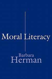 Moral Literacy di Barbara Herman edito da Harvard University Press