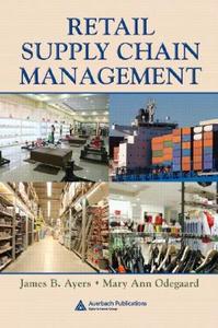 Retail Supply Chain Management di James B. Ayers edito da Auerbach Publications