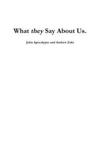 What They Say About Us di John Apocalypse edito da Lulu.com