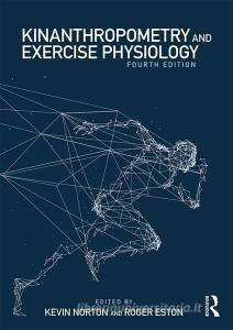 Kinanthropometry and Exercise Physiology di Kevin Norton edito da Taylor & Francis Ltd