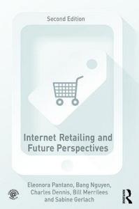 Internet Retailing and Future Perspectives di Eleonora Pantano edito da Routledge