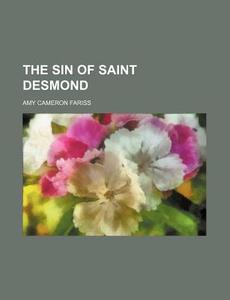 The Sin of Saint Desmond di Amy Cameron Fariss edito da Rarebooksclub.com