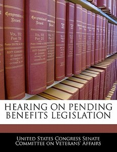 Hearing On Pending Benefits Legislation edito da Bibliogov