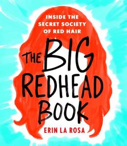 The Big Redhead Book di Erin la Rosa edito da Griffin Publishing