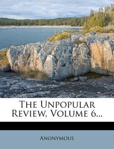 The Unpopular Review, Volume 6... edito da Nabu Press