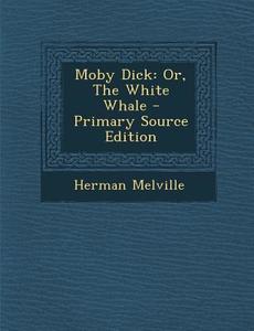 Moby Dick: Or, the White Whale di Herman Melville edito da Nabu Press