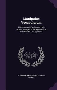 Manipulus Vocabulorum di Henry Benjamin Wheatley, Peter Levens edito da Palala Press