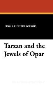 Tarzan and the Jewels of Opar di Edgar Rice Burroughs edito da Wildside Press
