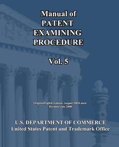 Manual of Patent Examining Procedure (Vol.5) di U. S. Department of Commerce edito da Createspace
