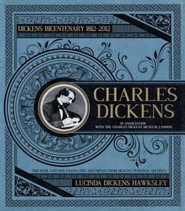 Charles Dickens: Dickens' Bicentenary 1812-2012 [With Facsimile Items] di Lucinda Dickens Hawksley edito da Insight Editions