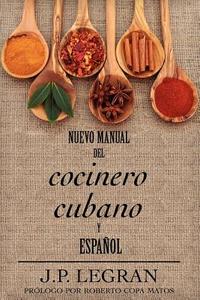 Nuevo Manual del Cocinero Cubano y Espanol di J. P. Legran edito da Light Messages