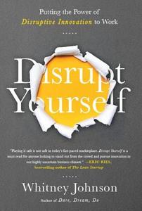 Disrupt Yourself di Whitney L. Johnson edito da Taylor & Francis Inc