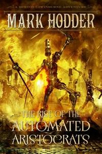 The Rise of the Automated Aristocrats di Mark Hodder edito da Pyr