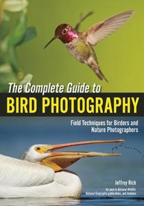 The Complete Guide To Bird Photography di Jeffrey Rich edito da Amherst Media